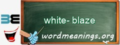 WordMeaning blackboard for white-blaze